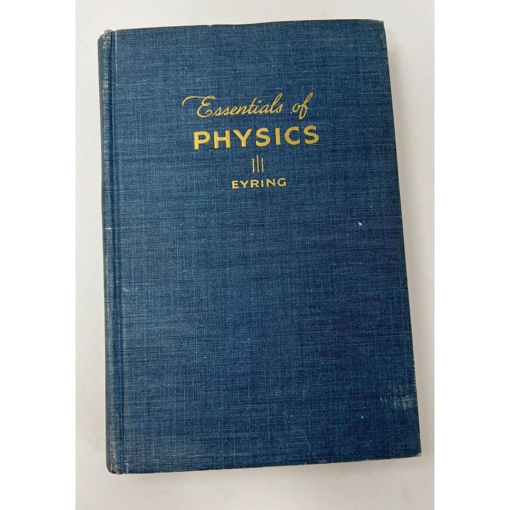 Essentials of Physics by CARL F. EYRING, Ph. D. LDS Mormon Vtg 1948 BYU Textbook